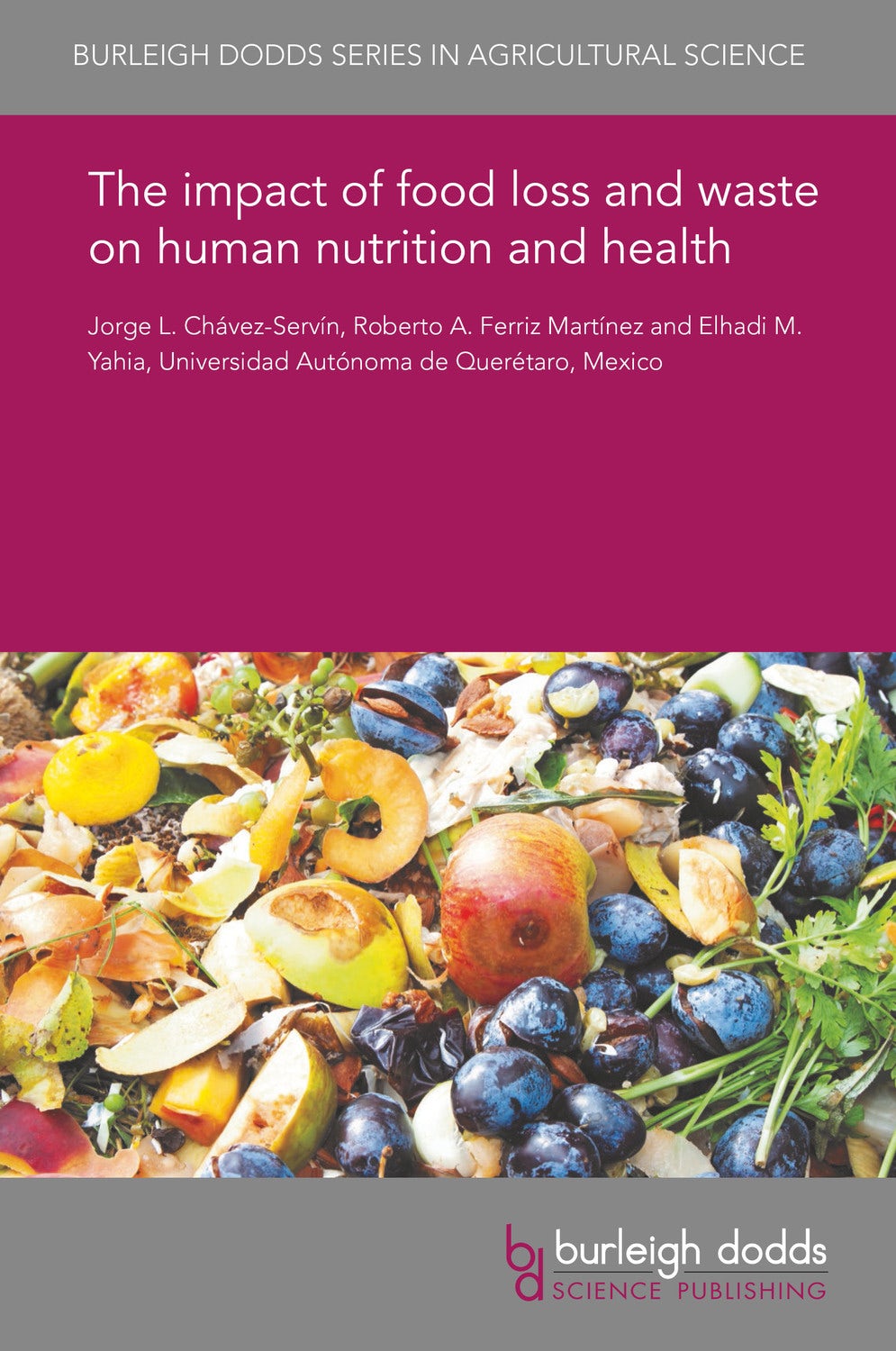 Book cover image for The impact of food loss and waste on human nutrition and health ISBN: 9781786766793